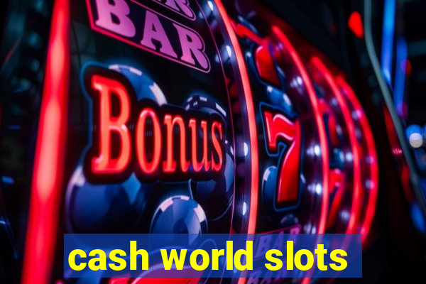 cash world slots